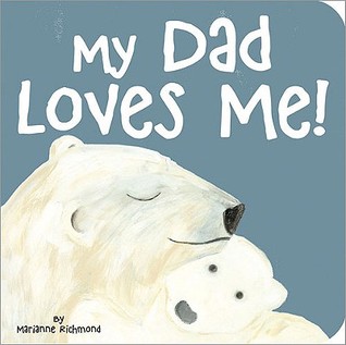 My Dad Loves Me! (Board Book)