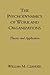 The Psychodynamics of Work and Organizations: Theory and Application