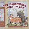 My Grandma Likes to Say by Denise Brennan-Nelson