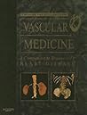Vascular Medicine: A Companion to Braunwald's Heart Disease: Expert Consult - Online and Print