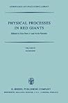 Physical Processes in Red Giants: Proceedings of the Second Workshop, Held at the Ettore Majorana Centre for Scientific Culture, Advanced School of ... (Astrophysics and Space Science Library, 88)