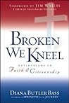 Broken We Kneel by Diana Butler Bass