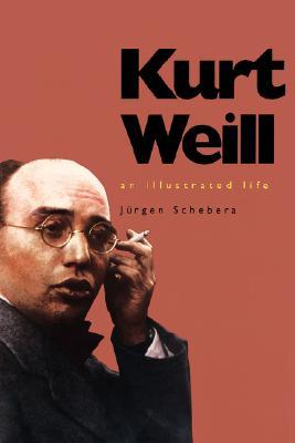 Kurt Weill: An Illustrated Life (Paperback)