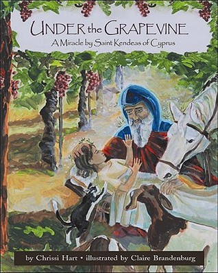 Under the Grapevine: A Miracle by St. Kendeas of Cyprus (Hardcover)