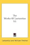 The Works Of Lactantius V1