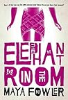 The Elephant in the Room by Maya Fowler