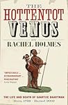 The Hottentot Venus by Rachel  Holmes