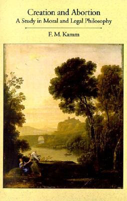 Creation and Abortion: A Study in Moral and Legal Philosophy (Paperback)