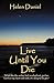 Live Until You Die by Helen Daniel