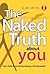 The Naked Truth about You: Your Path to an Extraordinary Life Revealed