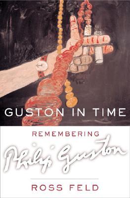 Guston in Time: Remembering Philip Guston (Hardcover)