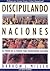 Discipulando Naciones: El Poder De La Verdad Para Transformar Culturas (Spanish Edition)