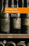 Managing the Aging Workforce: Challenges and Solutions