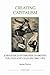 Creating Capitalism: Joint-Stock Enterprise in British Politics and Culture, 1800-1870 (Royal Historical Society Studies in History New Series) (Volume 53)