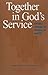 Together in God's Service: Toward a Theology of Ecclesial Lay Ministry