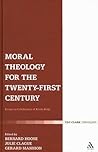Moral Theology for the 21st Century: Essays in Celebration of Kevin T. Kelly