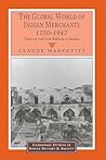 The Global World of Indian Merchants, 1750–1947: Traders of Sind from Bukhara to Panama (Cambridge Studies in Indian History and Society, Series Number 6)