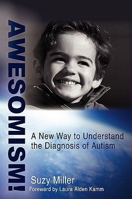 AWESOMISM!: A New Way to Understand the Diagnosis of Autism (Paperback)