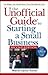 The Unofficial Guide to Starting a Small Business (Unofficial Guides)