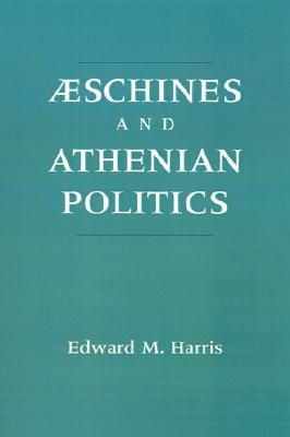 Aeschines and Athenian Politics (Hardcover)