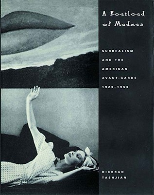 A Boatload of Madmen: Surrealism and the American Avant-Garde, 1920-1950 (Paperback)