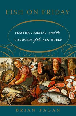 Fish on Friday: Feasting, Fasting, and the Discovery of the New World (Paperback)