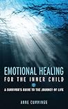 Emotional Healing for the Inner Child: A Survivor's Guide to the Journey of Life