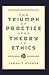 The Triumph of Practice over Theory in Ethics by James P. Sterba