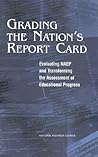 Grading the Nation's Report Card: Evaluating NAEP and Transforming the Assessment of Educational Progress (Change. Series III, Asia; 13)