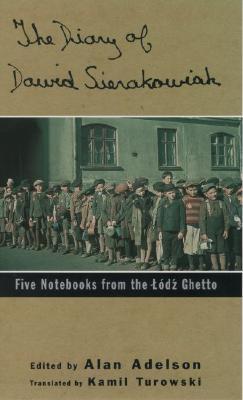 The Diary of Dawid Sierakowiak: Five Notebooks from the Lodz Ghetto (Paperback)