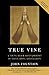 True Vine by John W. Fountain True Vine by John W. Fountain