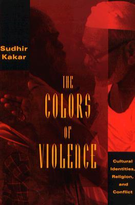 The Colors of Violence: Cultural Identities, Religion, and Conflict (Paperback)