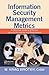 Information Security Management Metrics: A Definitive Guide to Effective Security Monitoring and Measurement