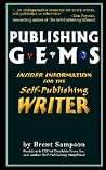 Publishing Gems: Insider Information for the Self-Publishing Writer Publishing Gems: Insider Information for the Self-Publishing Writer