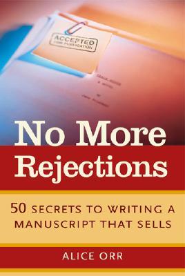 No More Rejections: 50 Secrets to Writing a Manuscript That Sells (Hardcover)