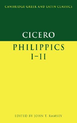 Philippics I-II (Cambridge Greek and Latin Classics)