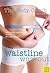 Waistline Workout: New Diet and Exercise Plan to Trim and Tone Your Waistline and Increase Your Energy Levels (The Body Coach)
