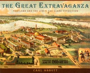 The Great Extravaganza: Portland and the Lewis and Clark Exposition, Third Edition (Paperback)