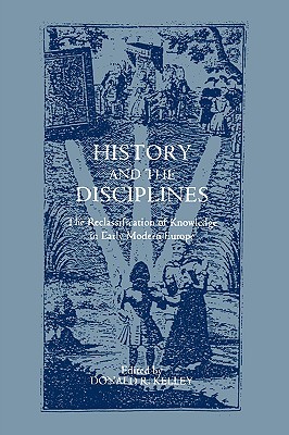 History and the Disciplines: The Reclassification of Knowledge in Early Modern Europe (Hardcover)