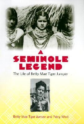 A Seminole Legend: The Life of Betty Mae Tiger Jumper (Hardcover)