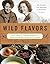 Wild Flavors: One Chef's Tr...