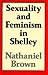 Sexuality and Feminism in Shelley