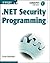 .NET Security Programming (Gearhead Press - In the Trenches)