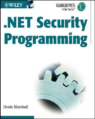 .NET Security Programming (Gearhead Press - In the Trenches)