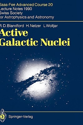 Active Galactic Nuclei: Saas Fee Advanced Course 20: Lecture Notes 1990, Swiss Society For Astrophysics And Astronomy