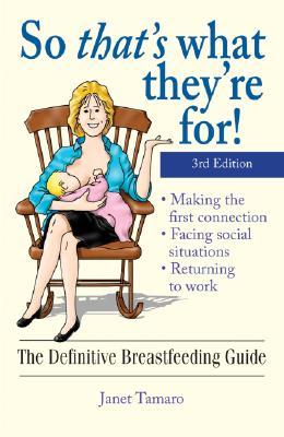 So That's What They're For!: The Definitive Breastfeeding Guide (Paperback)