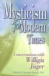 Mysticism for Modern Times: Conversations With Willigis Jager