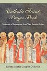 Catholic Saints Prayer Book: Moments of Inspiration from Your Favorite Saints Catholic Saints Prayer Book: Moments of Inspiration from Your Favorite Saints
