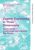 Cosmic Explosions in Three Dimensions: Asymmetries in Supernovae and Gamma-Ray Bursts