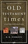 Old Testament Times: A Social, Political, and Cultural Context